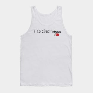 Teacher Mode Off - Teacher Life, Teacher Appreciation Tee,Cute Teacher Tank Top